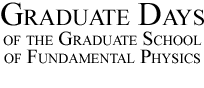 Graduate Days of the Graduate School of Fundamental Physics